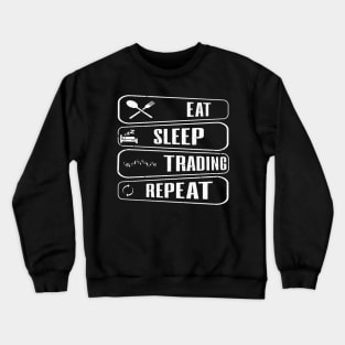 Eat sleep trading repeat Crewneck Sweatshirt